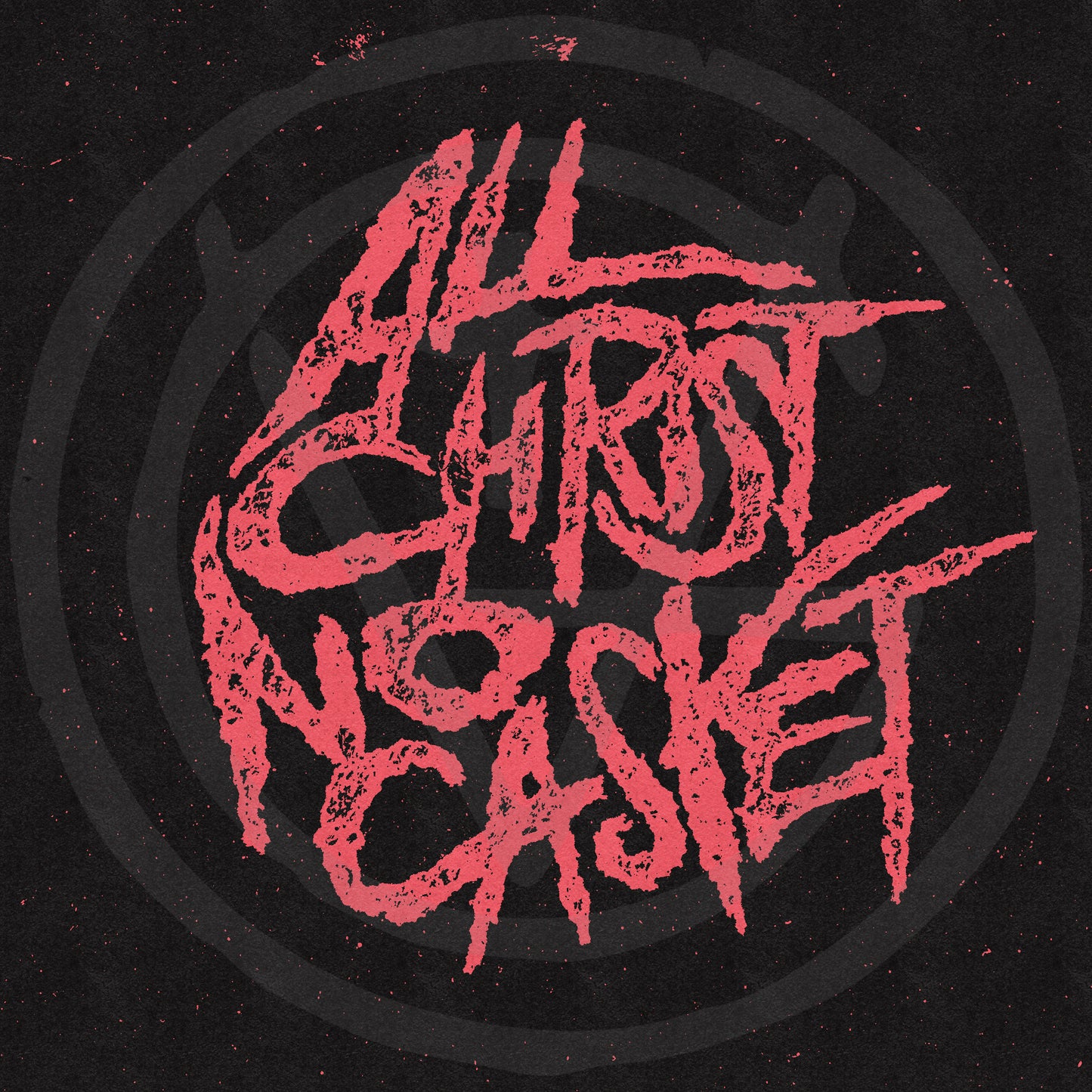 ALL CHRIST, NO CASKET