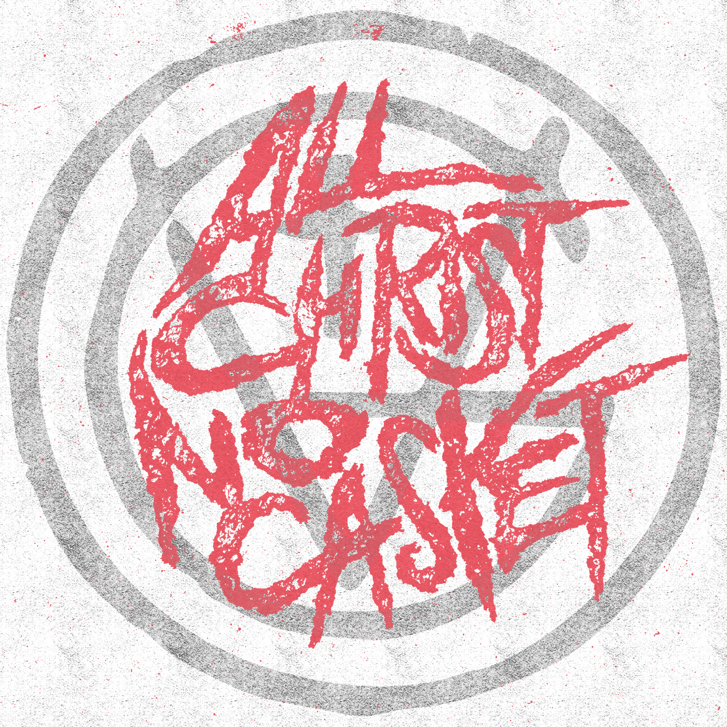 ALL CHRIST, NO CASKET